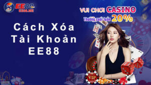Hướng dẫn cách xóa tài khoản Ee88 ngay lập tức 5 Những cách xóa tài khaonr Ee88 nhanh chóng và an toàn