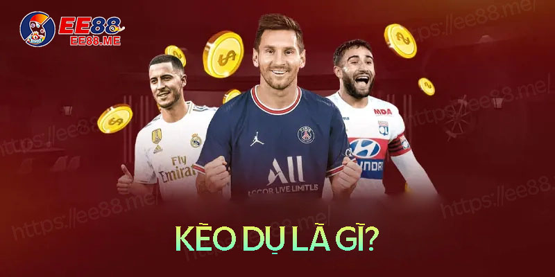 Kèo dụ là gì? Kèo dụ là gì?